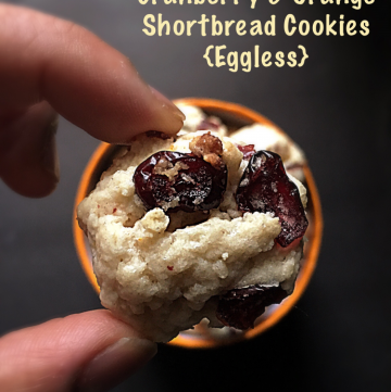 Cranberry & Orange Shortbread Cookies {Eggless}