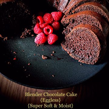 Blender Chocolate Cake {Eggless, Easy, Super Soft & Moist}