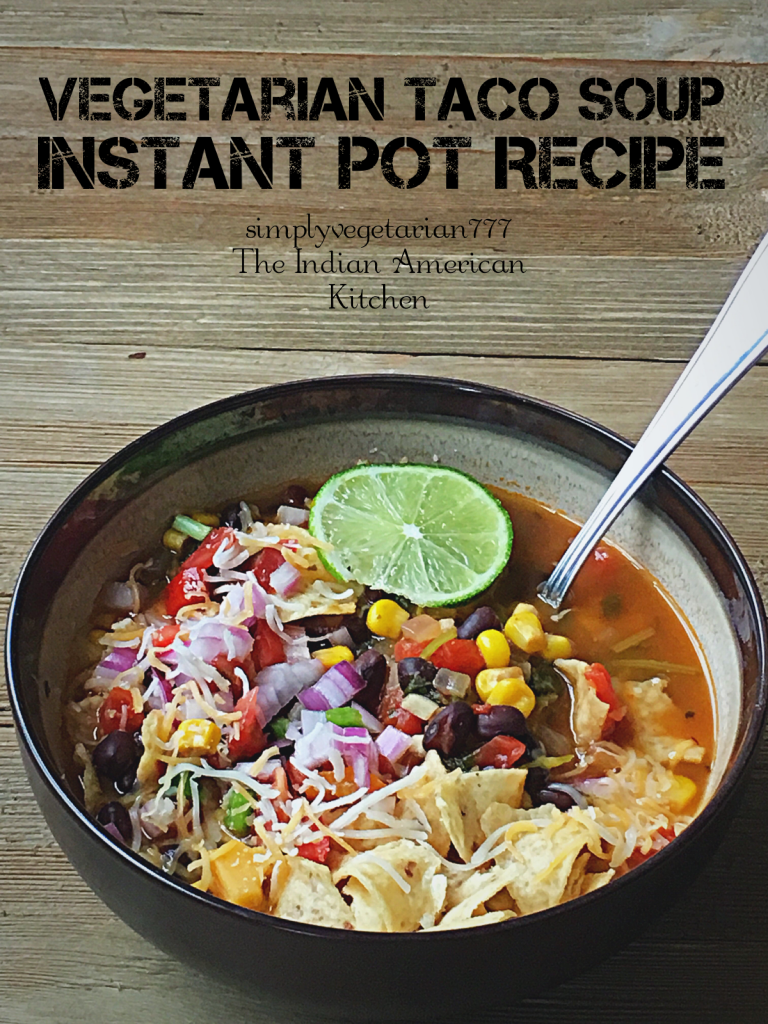 This Tex Mex Style Vegetarian Taco Soup Instant Pot Recipe is very easy & simple to make. It is bold and full of flavors. Stove Top cooking Instructions and Video is included for better understanding. #instantpotsoup #instantpotvegetarianrecipes #tacosoup #texmex #vegetariansoup