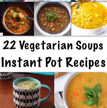 A collection of 22 Vegetarian Soups Instant Pot Recipes is yum, doable and worth bookmarking + sharing. Combat the Colder days with some heartwarming soups. #instantpotrecipes #instantpotvegetarian #instantpotsoups