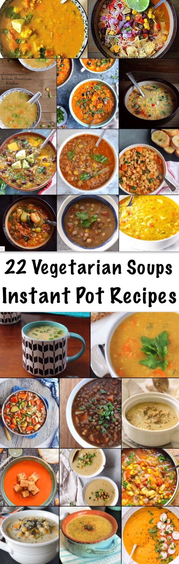 A collection of 22 Vegetarian Soups Instant Pot Recipes is yum, doable and worth bookmarking + sharing. Combat the Colder days with some heartwarming soups. #instantpotrecipes #instantpotvegetarian #instantpotsoups 