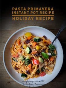 Instant Pot Pasta Primavera – Perfect Holiday Recipe