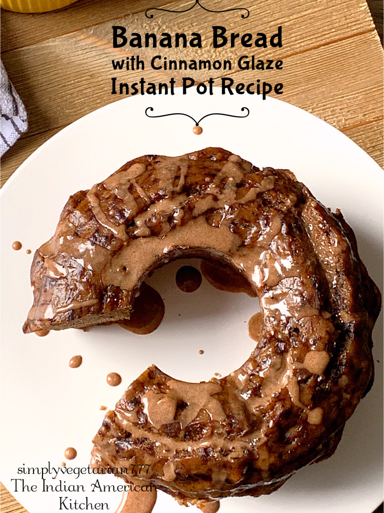 Instant Pot Banana Bread Recipe is so easy and utterly delicious. It is perfect for the holiday season, ready to bake and gift. This Banana Bread drizzled with Quick Cinnamon Glaze is an ideal Dessert Dream.  #instantpotcake #instantpotbananabread #easybananabread #eggfreebananabread #holidaybakes